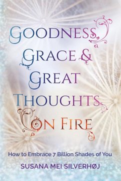 Goodness, Grace & Great Thoughts on Fire - Silverhøj, Susana Mei