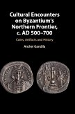 Cultural Encounters on Byzantium's Northern Frontier, c. AD 500-700