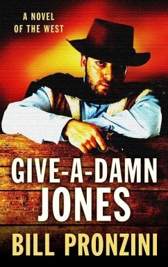 Give-A-Damn Jones: A Novel of the West - Pronzini, Bill