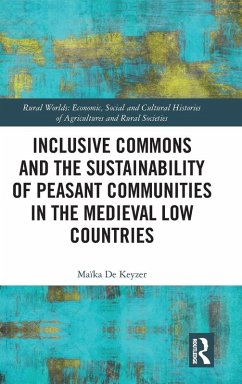 Inclusive Commons and the Sustainability of Peasant Communities in the Medieval Low Countries Cover Inclusive Commons and the Sustainability of Peasant Communities in the Medieval Low Countries
