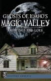Ghosts of Idaho's Magic Valley: Hauntings and Lore
