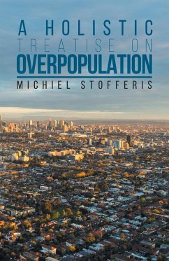 A Holistic Treatise On Overpopulation - Stofferis, Michiel