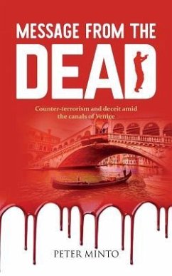 Message From The Dead: Counter-terrorism and deceit amid the canals of Venice - Minto, Peter