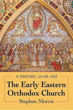 The Early Eastern Orthodox Church - Morris, Stephen