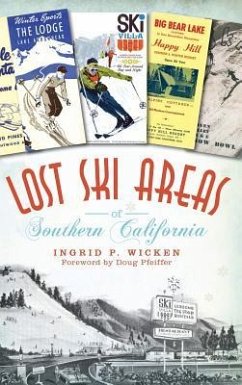 Lost Ski Areas of Southern California - Wicken, Ingrid P.