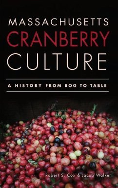 Massachusetts Cranberry Culture - Cox, Robert S; Walker, Jacob