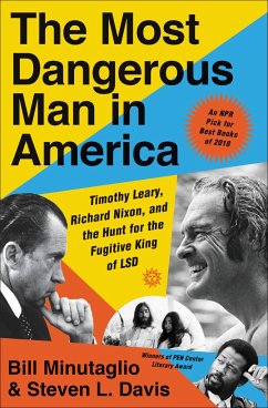 The Most Dangerous Man in America: Timothy Leary, Richard Nixon, and the Hunt for the Fugitive King of LSD - Minutaglio, Bill; Davis, Steven L.