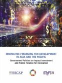 Innovative Financing for Development in Asia and the Pacific: Government Policies on Impact Investment and Public Finance for Innovation