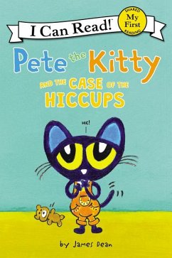 Pete the Kitty and the Case of the Hiccups - Dean, James; Dean, Kimberly