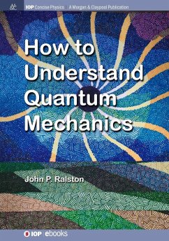 How to Understand Quantum Mechanics - Ralston, John P.