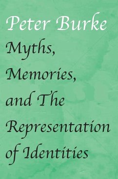 Myths, Memories, and the Representation of Identities - Burke, Peter Of Cultural Hist