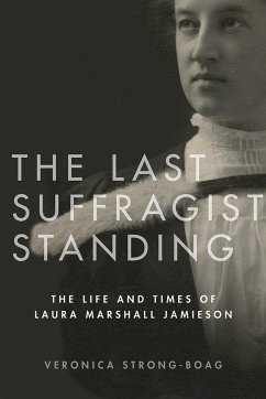 The Last Suffragist Standing - Strong-Boag, Veronica