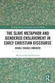 The Slave Metaphor and Gendered Enslavement in Early Christian Discourse