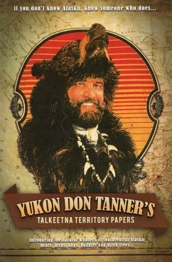 Yukon Don Tanner's Talkeetna Territory Papers - Tanner, Don