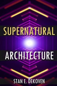 Supernatural Architecture: Building the Church in the 21st Century - Dekoven, Stan