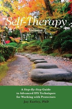 Self-Therapy, Vol. 2: A Step-by-Step Guide to Advanced IFS Techniques for Working with Protectors - Earley, Jay