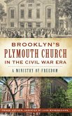 Brooklyn's Plymouth Church in the Civil War Era: A Ministry of Freedom