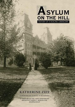 Asylum on the Hill: History of a Healing Landscape - Ziff, Katherine