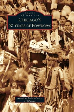 Chicago's 50 Years of Powwows - American Indian Center of Chicago; The American Indian Center of Chicago