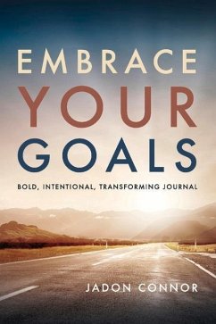 Cover Embrace Your Goals: Bold, Intentional, Transforming Journal Volume 1