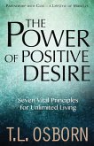 The Power of Positive Desire: Seven Vital Principles for Unlimited Living