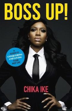 Boss Up!: A Guide to Conquering and Living Your Best Life Volume 1 - Ike, Chika