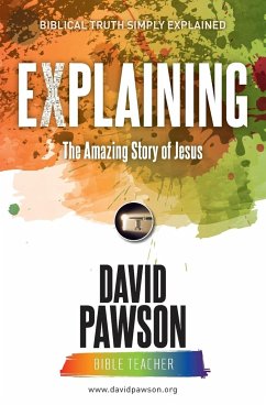 EXPLAINING The Amazing Story of Jesus - Pawson, David