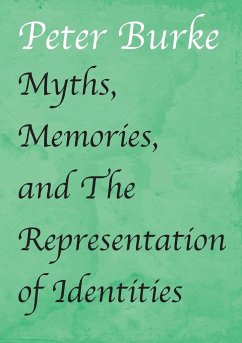 Myths, Memories, and The Representation of Identities - Burke, Peter Of Cultural Hist