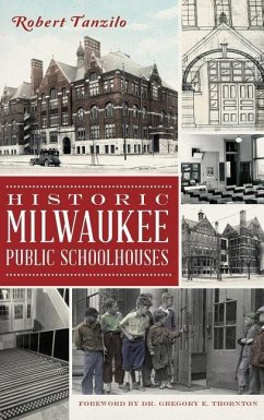 Historic Milwaukee Public Schoolhouses - Tanzilo, Robert