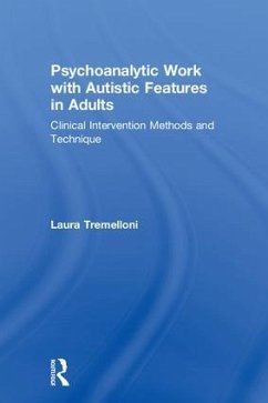 Psychoanalytic Work with Autistic Features in Adults - Tremelloni, Laura