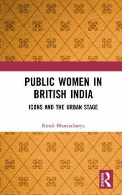 Public Women in British India - Bhattacharya, Rimli