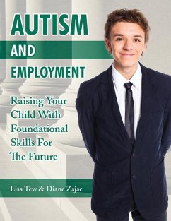 Autism and Employment: Raising Your Child with Foundational Skills for the Future - Zajac, Diane; Tew, Lisa