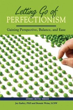 Letting Go of Perfectionism: Gaining Perspective, Balance, and Ease - Earley, Jay