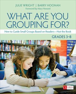 What Are You Grouping For?, Grades 3-8 - Wright, Julie T. (Consultant); Hoonan, Barry Thomas (Bainbridge Island School District)