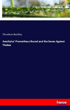 Aeschylus' Prometheus Bound and the Seven Against Thebes - Buckley, Theodore