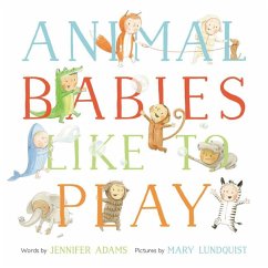 Animal Babies Like to Play - Adams, Jennifer