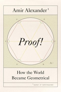 Proof!: How the World Became Geometrical - Alexander, Amir
