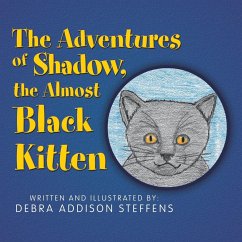 The Adventures of Shadow, the Almost Black Kitten - Steffens, Debra Addison