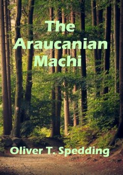 The Araucanian Machi (eBook, ePUB) - Spedding, Oliver T.