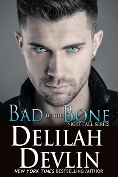 Bad to the Bone (Night Fall Series, #10) (eBook, ePUB) - Devlin, Delilah