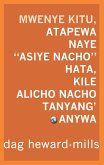 Mwenye Kitu Atapewa, Naye Asiye Nacho, Hata Kile Alicho Nacho Tanyang'anywa (eBook, ePUB) Mwenye Kitu Atapewa, Naye Asiye Nacho, Hata Kile Alicho Nacho Tanyang'anywa (eBook, ePUB)