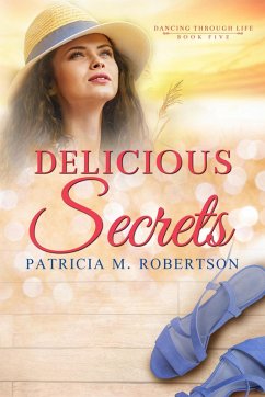 Delicious Secrets (Dancing through Life, #5) (eBook, ePUB) - Robertson, Patricia M.