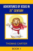 Adventures of Jesus in 21st Century (Jesus Story Book 1) (eBook, ePUB)