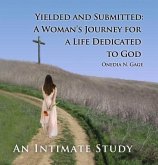 Yielded and Submitted: An Intimate Study (eBook, ePUB) Yielded and Submitted: An Intimate Study (eBook, ePUB)
