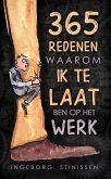 365 Redenen Waarom Ik Te Laat Ben Op Het Werk (eBook, ePUB) 365 Redenen Waarom Ik Te Laat Ben Op Het Werk (eBook, ePUB)