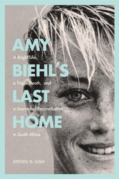 Amy Biehl's Last Home (eBook, ePUB) - Gish, Steven D.
