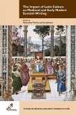 The Impact of Latin Culture on Medieval and Early Modern Scottish Writing (eBook, PDF) The Impact of Latin Culture on Medieval and Early Modern Scottish Writing (eBook, PDF)