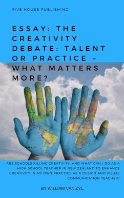 Cover Essay: The Creativity Debate: Talent or Practice - What Matters More? (eBook, ePUB)
