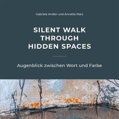 Silent walk through hidden spaces - Andler, Gabriele;Marx, Annette
