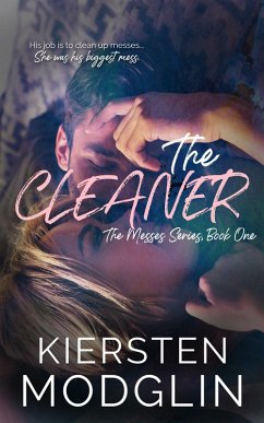 The Cleaner (The Messes Series, #1) (eBook, ePUB) - Modglin, Kiersten